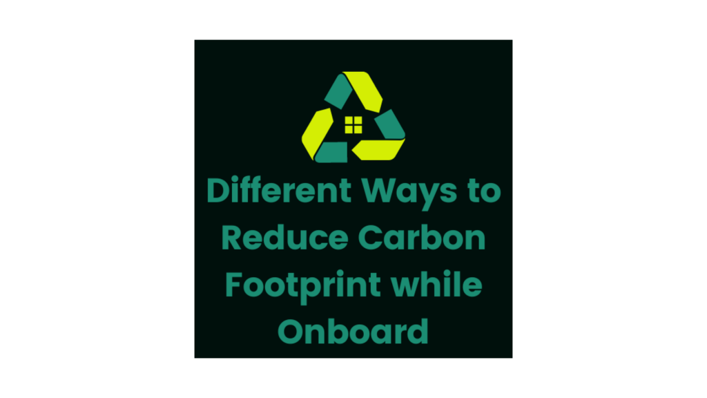 Different Ways to Reduce Carbon Footprint while Onboard