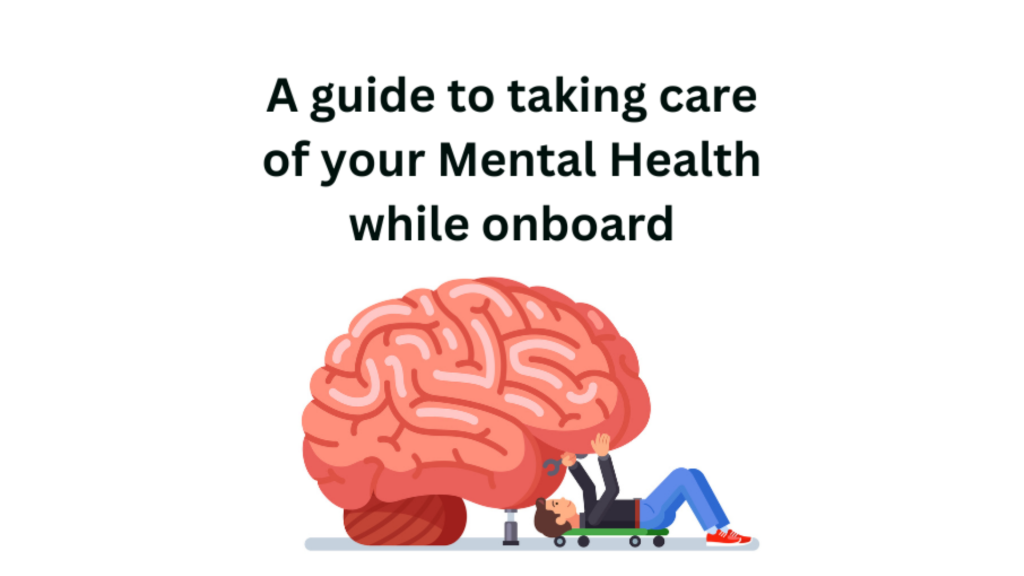 A guide to taking care of your Mental Health while onboard